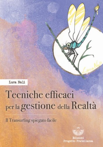 Tecniche efficaci per la gestione della realt&agrave;. Il transurfing spiegato facile