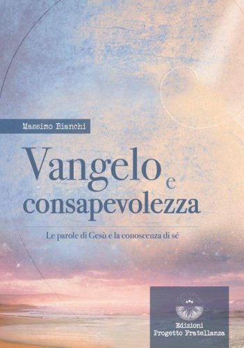 Vangelo e consapevolezza. Le parole di Ges&ugrave; e la conoscenza di s&eacute;