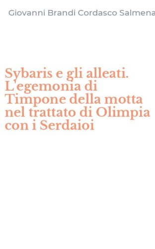 Sybaris e gli alleati. L'egemonia di Timpone della motta nel trattato di Olimpia con i Serdaioi - CON I SERDAIOI