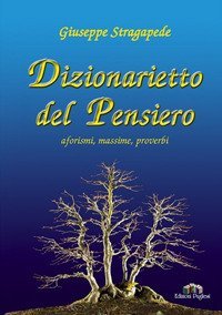 Dizionarietto del pensiero. Aforismi, massime, proverbi