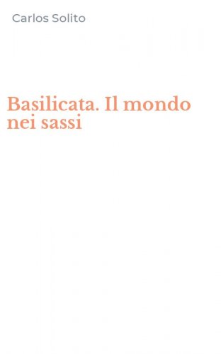 Basilicata. Il mondo nei sassi