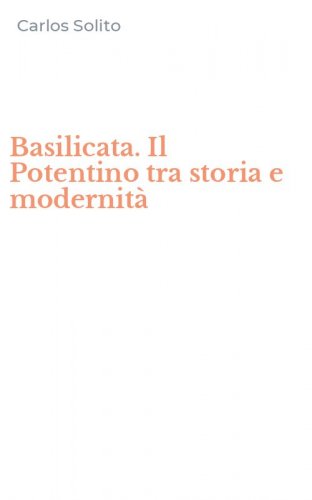 Basilicata. Il Potentino tra storia e modernit&agrave;