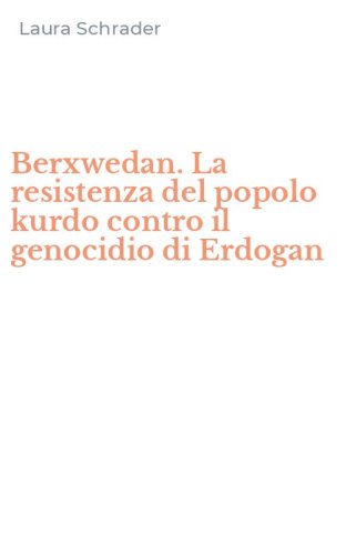 Berxwedan. La resistenza del popolo kurdo contro il genocidio di Erdogan