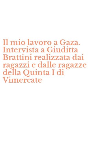 Il mio lavoro a Gaza. Intervista a Giuditta Brattini realizzata dai ragazzi e dalle ragazze della Quinta I di Vimercate