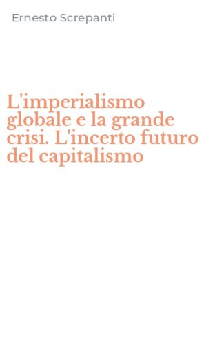 L'imperialismo globale e la grande crisi. L'incerto futuro del capitalismo