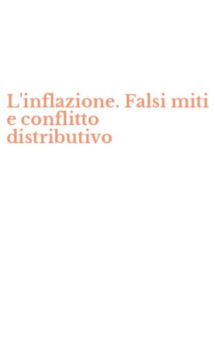 L'inflazione. Falsi miti e conflitto distributivo