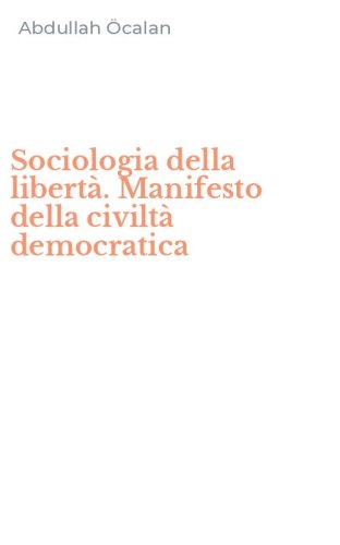 Sociologia della libert&agrave;. Manifesto della civilt&agrave; democratica