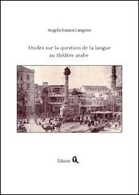 &Eacute;tudes sur la question de la langue au th&eacute;&acirc;tre arabe