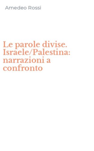 Le parole divise. Israele/Palestina: narrazioni a confronto