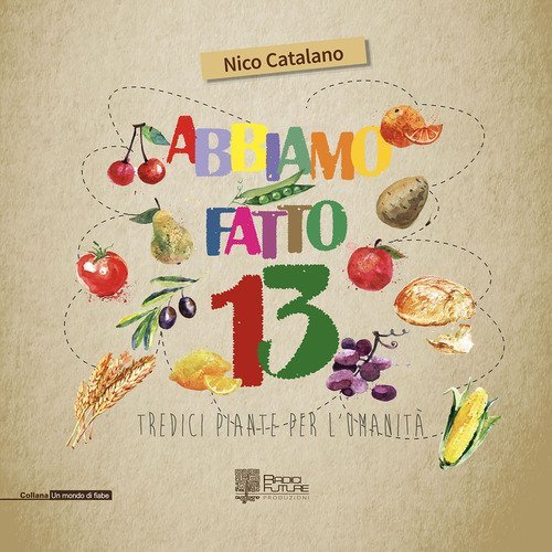 Abbiamo fatto 13. Tredici piante per l'umanit&agrave;