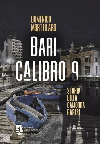 Bari calibro 9. Storia della camorra barese