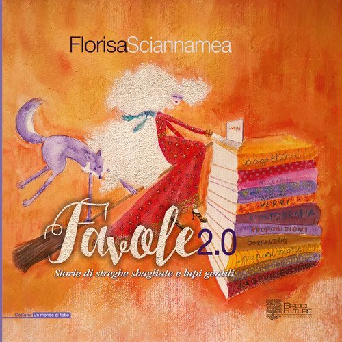 Favole 2.0. Storie di streghe sbagliate e lupi gentili