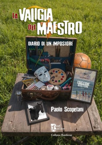 La valigia del maestro. Diario di un impostore