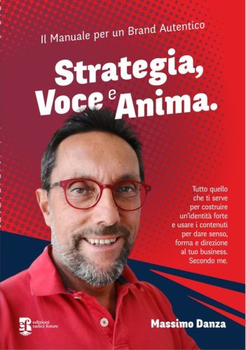 Strategia, voce e anima. Il manuale per un brand autentico