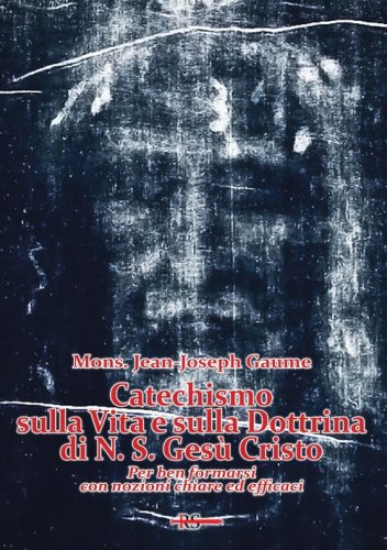 Catechismo sulla vita e sulla dottrina di N. S. Ges&ugrave; Cristo