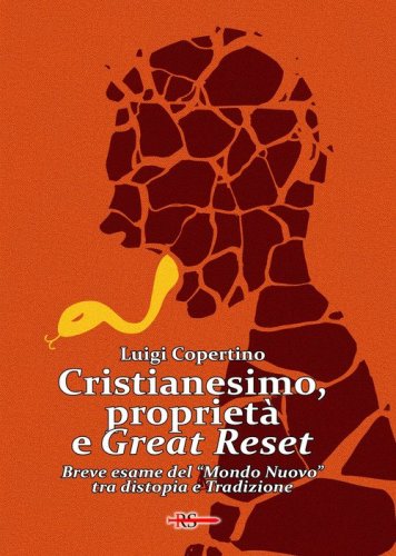 Cristianesimo, propriet&agrave; e Great Reset. Breve esame del &laquo;Mondo Nuovo&raquo; tra distopia e Tradizione