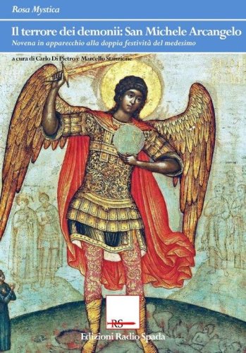 Il terrore dei demonii. San Michele Arcangelo. Novena in apparecchio alla doppia festivit&agrave; del medesimo - FESTIVITA' DEL MEDESIMO (IL)
