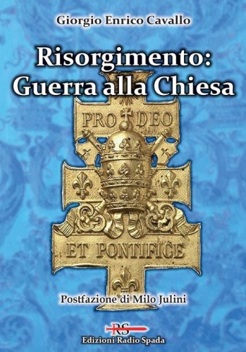Risorgimento: Guerra alla Chiesa