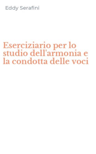 Eserciziario per lo studio dell'armonia e la condotta delle voci