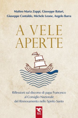 A vele aperte. Riflessioni sul discorso di papa Francesco al Consiglio Nazionale del Rinnovamento nello Spirito Santo