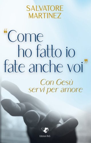 &laquo;Come ho fatto io fate anche voi&raquo;. Con Ges&ugrave; servi per amore