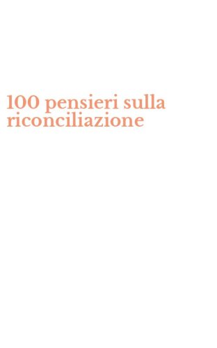 100 pensieri sulla riconciliazione