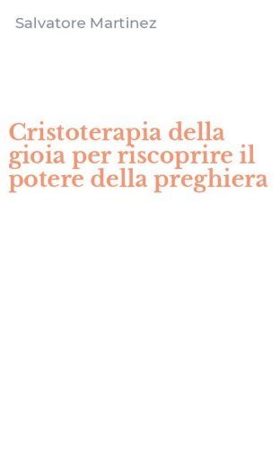 Cristoterapia della gioia per riscoprire il potere della preghiera