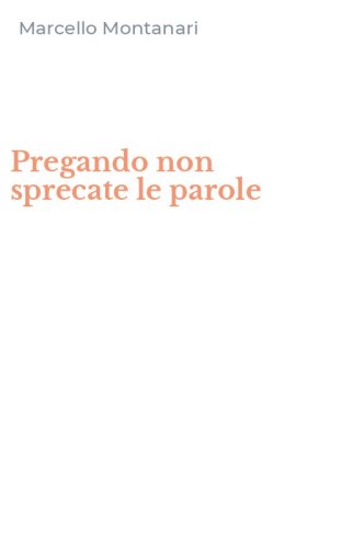 Pregando non sprecate le parole