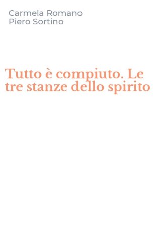 Tutto &egrave; compiuto. Le tre stanze dello spirito