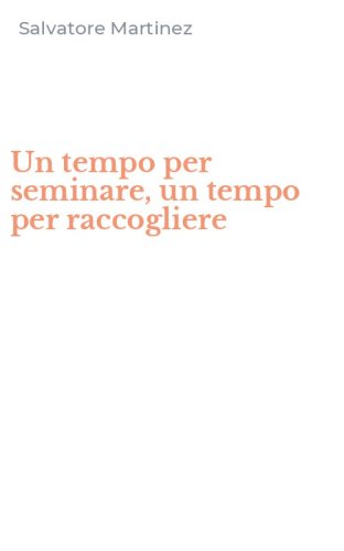 Un tempo per seminare, un tempo per raccogliere