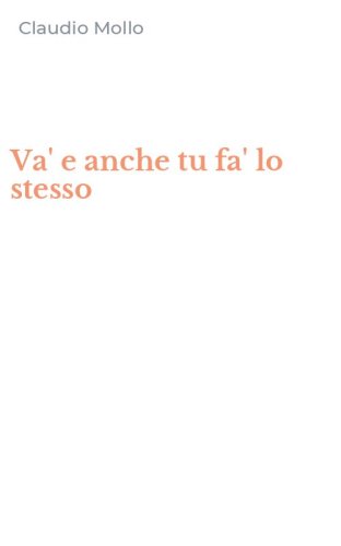 Va' e anche tu fa' lo stesso