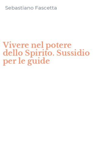 Vivere nel potere dello Spirito. Sussidio per le guide