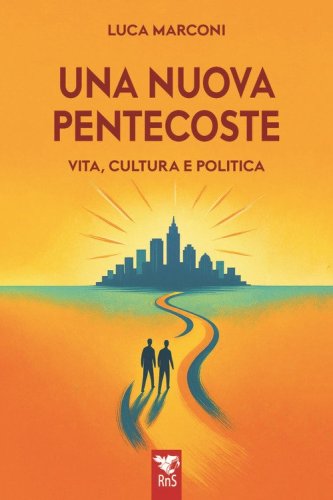 Una nuova Pentecoste. Vita, cultura e politica