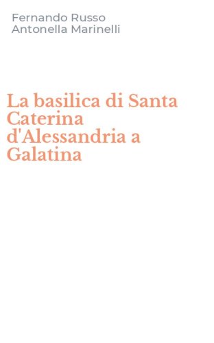 La basilica di Santa Caterina d'Alessandria a Galatina