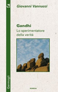 Gandhi. Lo sperimentatore della verit&agrave;