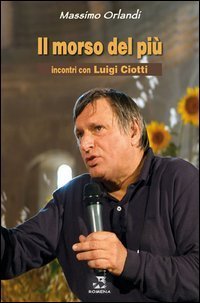 Il morso del pi&ugrave;. Incontri con Luigi Ciotti