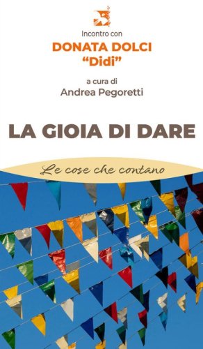La gioia di dare. Incontro con Donata Dolci &laquo;Didi&raquo;