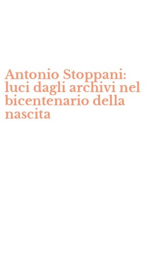 Antonio Stoppani: luci dagli archivi nel bicentenario della nascita