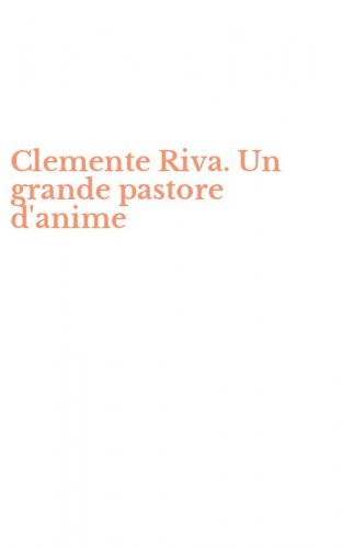 Clemente Riva. Un grande pastore d'anime