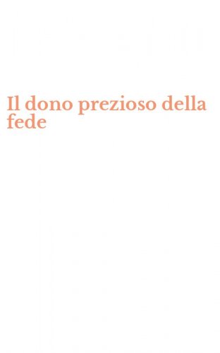 Il dono prezioso della fede