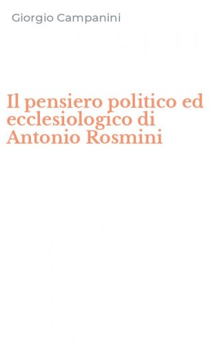 Il pensiero politico ed ecclesiologico di Antonio Rosmini