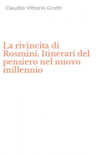 La rivincita di Rosmini. Itinerari del pensiero nel nuovo millennio