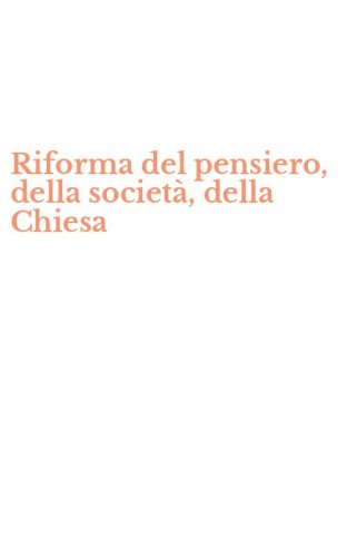 Riforma del pensiero, della societ&agrave;, della Chiesa