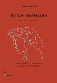 Divina tragedia. Oh cara Italia di s&igrave; gran fardello