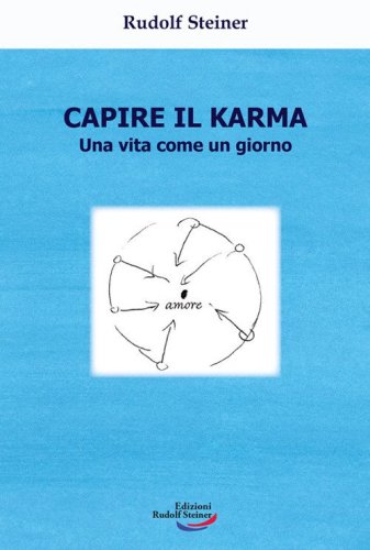 Capire il karma. Una vita come un giorno