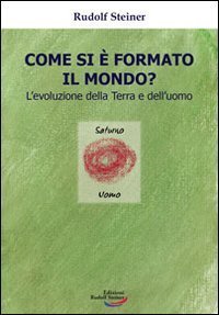 Come si &egrave; formato il mondo? L'evoluzione della terra e dell'uomo