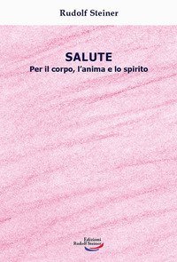 Salute. Per il corpo, l'anima e lo spirito