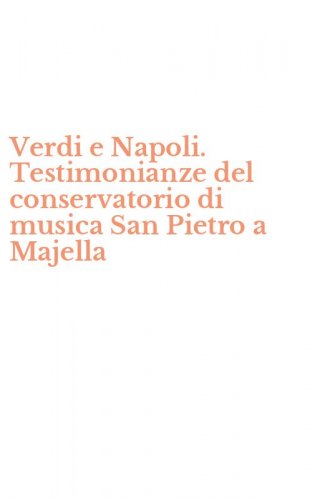 Verdi e Napoli. Testimonianze del conservatorio di musica San Pietro a Majella