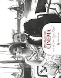 Immagini del cinema. Viste da Gian Luigi Rondi. Con un'intervista a Gina Lollobrigida e una testimonianza di Paolo e Vittorio Taviani - LOLLOBRIGIDA E UNA TESTIMONIANZA DI PAOLO E VITTORIO TAVIANI