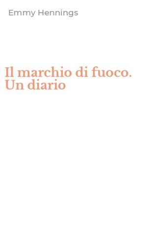 Il marchio di fuoco. Un diario